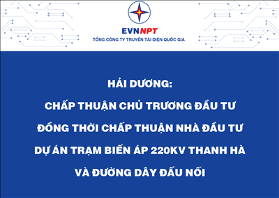 Hải Dương chấp thuận chủ trương đầu tư đồng thời chấp thuận nhà đầu tư Dự án Trạm biến áp 220kV Thanh Hà và đường dây đấu nối